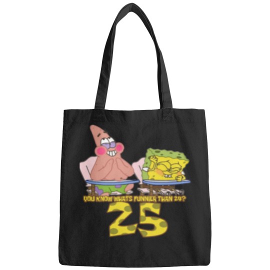 Discover Spongebobs Squarepantss You Know Whats Funnier Than 24 T-Shirt Bags