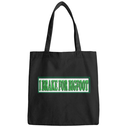 Discover I Brake For BigfoAot Bags