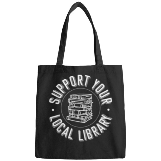 Discover Support Your Local Library - Library Lover Book Reader Bags