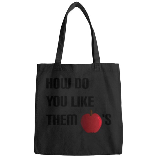 Discover How Do You Like Them Apples Bags
