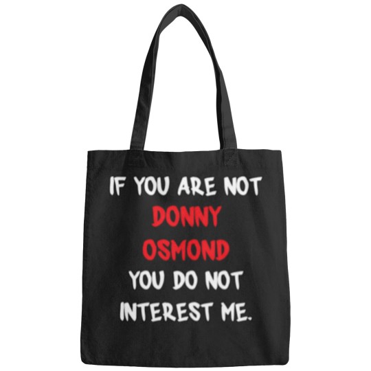 Discover Donny-Osmond---If-You-Are-Not T-Shirt Bags