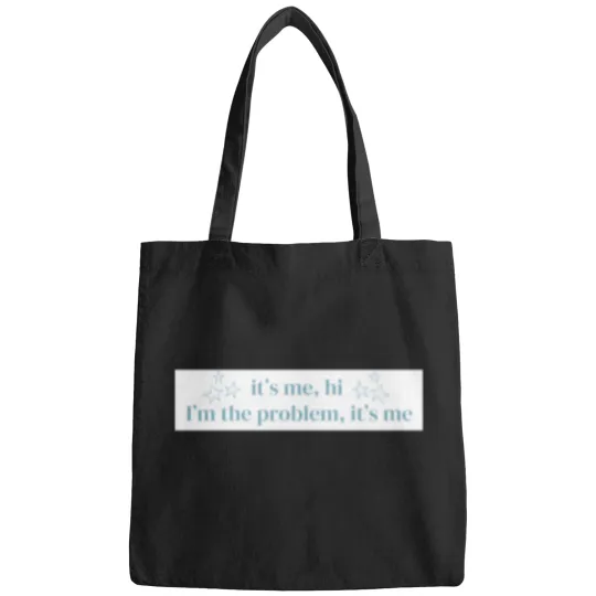 Discover I'Ts-Me-Hi-I'M-The-Problem-It'S-Me T-Shirt Bags