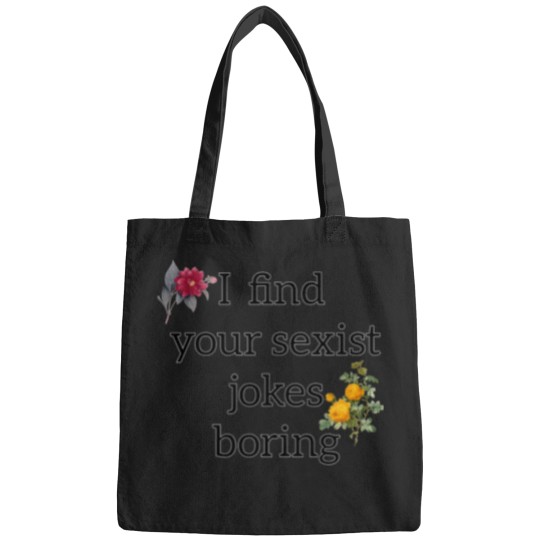 Discover I find your sexist jokes boring - feminism Bags