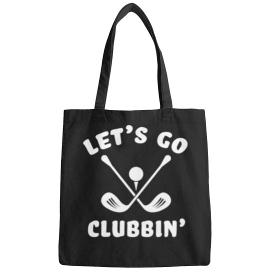 Discover Funny Golfing Let'S Go Clubbin' Golf Clubs Sports Saying Pun Bags