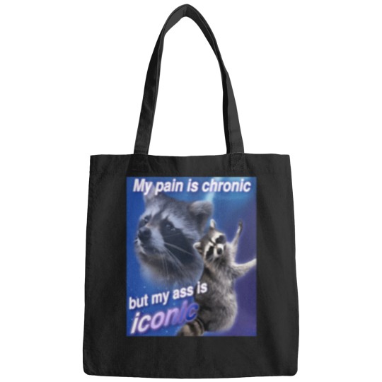 Discover My-Pain-Is-Chronic-But-My-A-Is-Iconic T-Shirt Bags