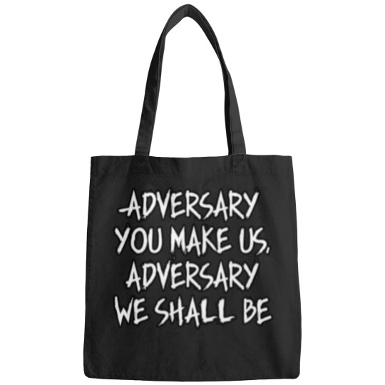 Discover Adversary You Make Us We Shall Be Bags