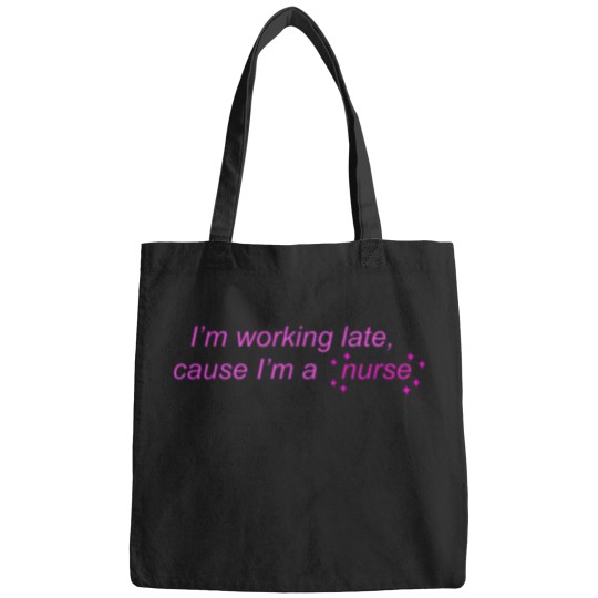 Discover I’m Working Late Cause I’m a Nurse actives Bags
