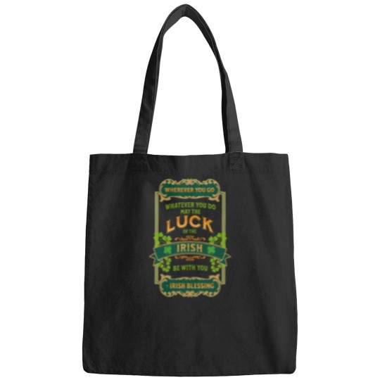 Discover Irish Blessing - Wherever You Go Whatever You Do May The Luck Of The Irish Be With You Bags