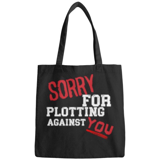 Discover SORRY FOR PLOTTING AGAINST YOU FUNNY SARCASTIC T-SHIRT FOR HIM HER Bags