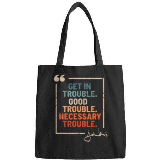 Discover Get in Good Necessary Trouble John Lewis Bags