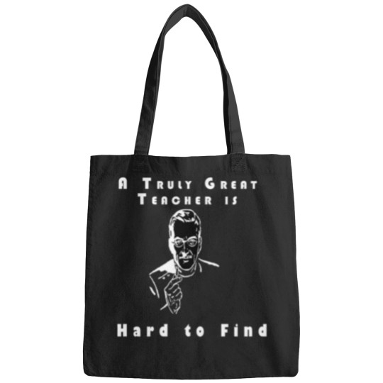 Discover A truly great teacher is hard to find Bags