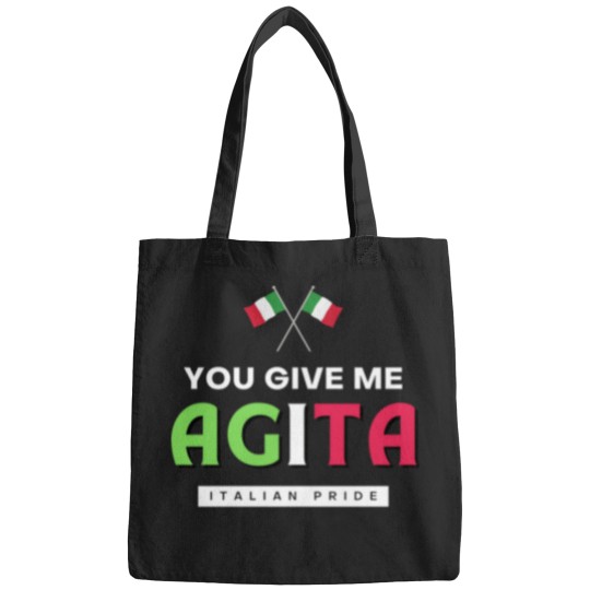 Discover You Give Me AGITA  Italian Humor Quote Bags