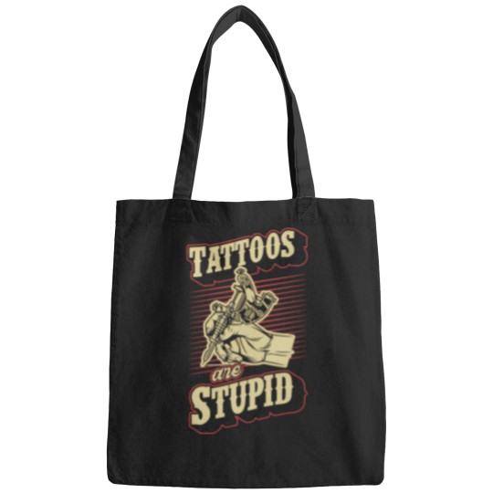 Discover Tattoos Are Stupid Funny Ironic Sarcastic Tattoo Artist Bags