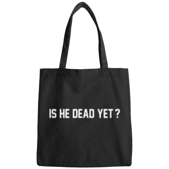 Discover Is He Dead Yet Bags, Political Bags, Women Rights Bags