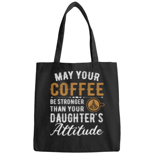 Discover Coffee Fun May Your Coffee Be Stronger Than Your Daughter s Attitude 5 Bags