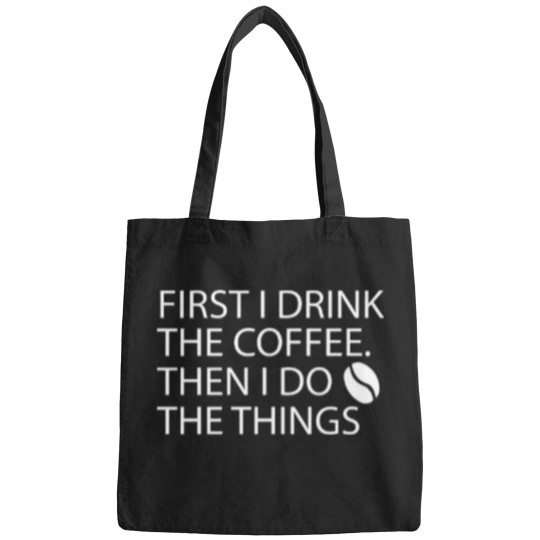 Discover First I Drink The Coffee Then I Do The Things (6) Bags