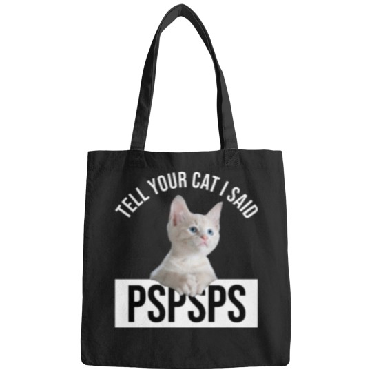 Discover Tell Your Cat I Said Pspsps Classic(9) Bags