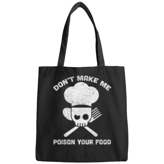 Discover Don'T-Make-Me-Poison-Your-Food-Funny-Chef-Culinary-Humor-T-Shirt Bags