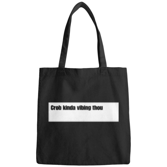 Discover Crob Kinda Vibing Thou Custom For Juliamaliha SEWERSLVT24 Bags