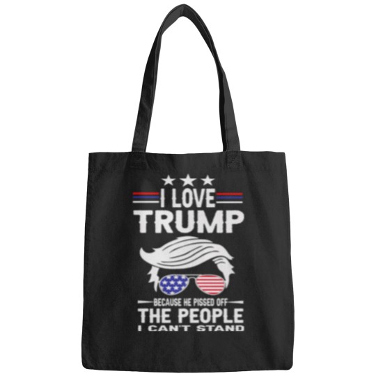 Discover I Love Trump Because He Pissed Off The People I Bags