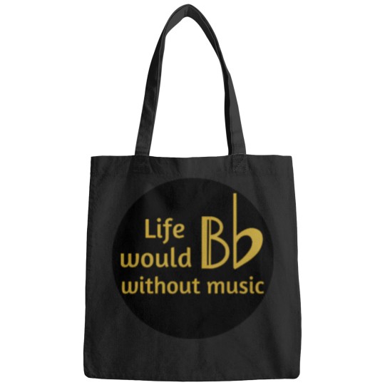Discover T-Shirt Life Would B Flat Without Music Bags