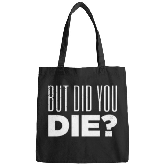 Discover But Did You Die Funny Meme Motivational Gym Active(5) Bags