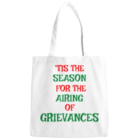 Discover Tis The Season For The Airing Of Grievances Bags