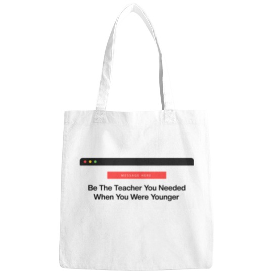 Discover Be The Teacher You Needed Bags