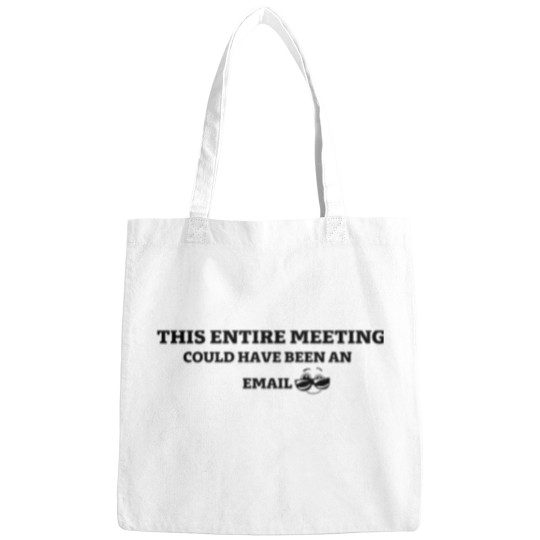 Discover THIS ENTIRE MEETING COULD HAVE BEEN AN EMAIL Premium Scoop Bags
