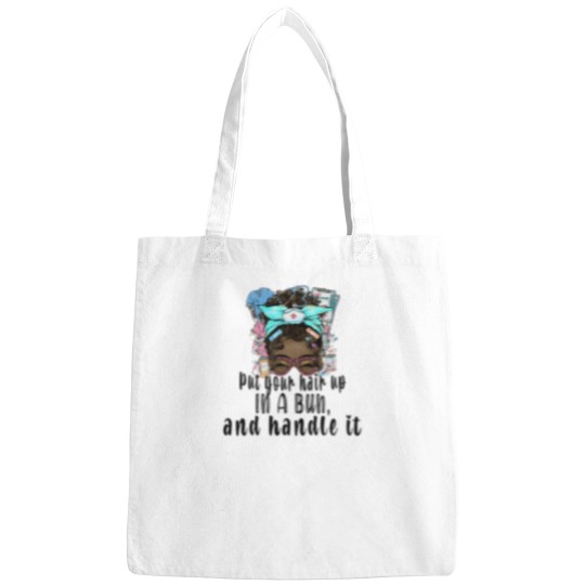 Discover Put your hair up in a bun - drink some coffee and handle it - Messy bun nurse - Afro Nurse Bags