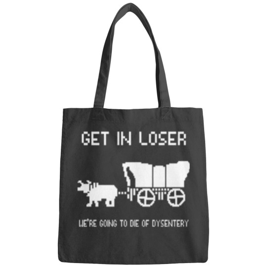 Discover Oregon Trail Bags, Get In Loser we're going to die of dysentery Bags