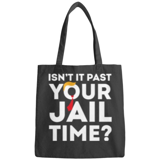 Discover Funny 2024 Election, Isn't It Past Your Jail Time Bags