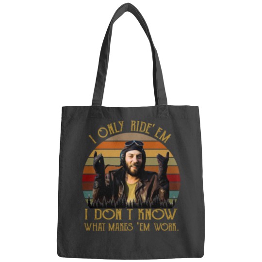 Discover I Only Ride Em I Dont Know What Makes Em Work Bags, Oddball Bags