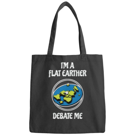 Discover I_m a Flat Earther, Debate Me Active Bags
