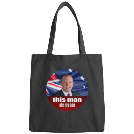 Discover Peter Dutton Ate My Son - Auspol Bags