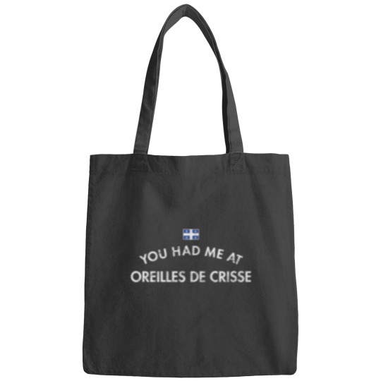 Discover You Had Me at Oreilles De Crisse Quebec Bags