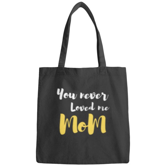 Discover You never loved me mom Classic(1) Bags