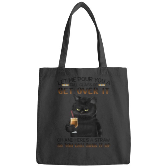 Discover Let Me Pour You A Tall Glass Of Get Over It cute black cat Bags