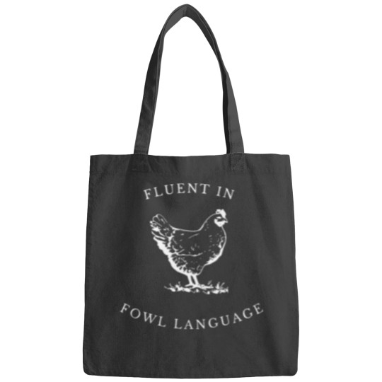 Discover Funny Chicken Shirt I'm Fluent in Fowl Language Bags