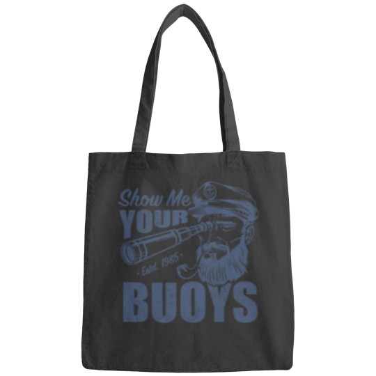 Discover Show Me Your Buoys Adult Humor Funny Pontoon Boat Captain Bags