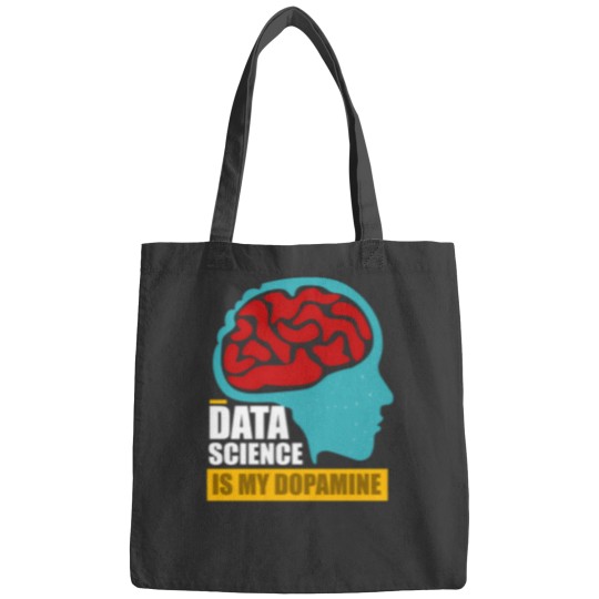 Discover Data Science Is My Dopaminee Funny Data Scientist 2925 Bags