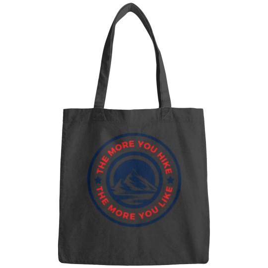 Discover The More You Hike The More You Like - Gift For Adventure Outdoor Camping Mountaineer Trekking Hiking Bags