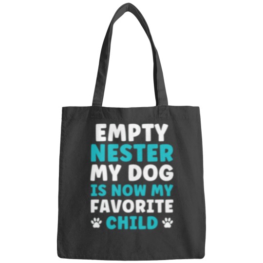 Discover Empty Nester My Dog is now my favorite Child Empty Nest Bags
