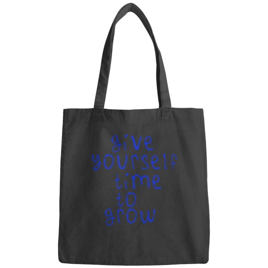 Discover Give yourself time to grow Bags