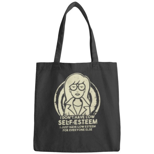 Discover I Don_t Have Low Self Esteem - Daria Bags