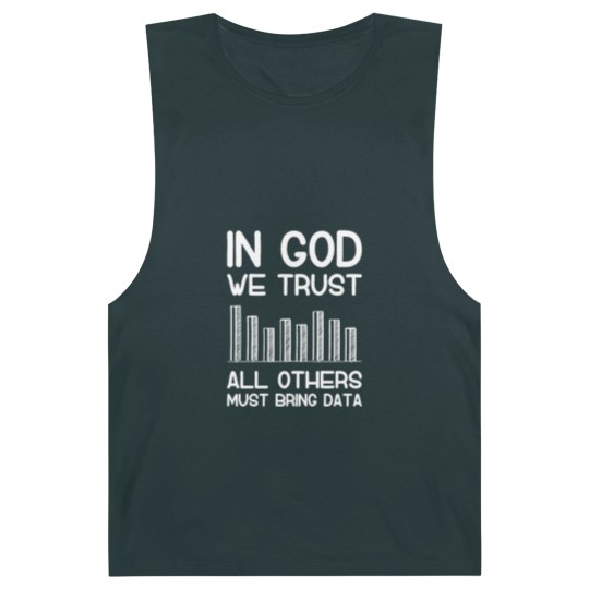 Discover In god we trust all others must bring data analyst Barnard Tanks