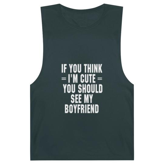 Discover If You Think I'm Cute You Should See My Boyfriend Barnard Tanks