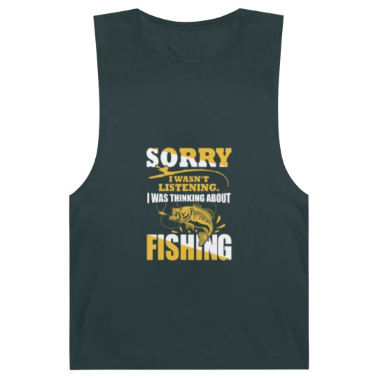 Discover Sorry I Wasn't Listening I Was Thinking About Fishing Barnard Tanks