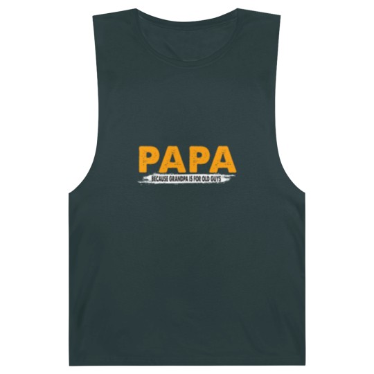 Discover Papa Because Grandpa Is For Old Guys - Papa Because Grandpa Is For Old Guys - Barnard Tanks