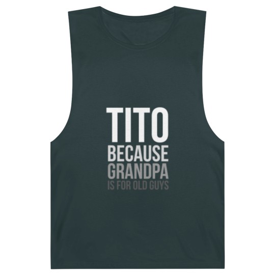 Discover Titos Barnard Tanks Tito: Because Grandpa Is For Old Guys